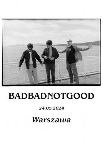 BADBADNOTGOOD (Warszawa)